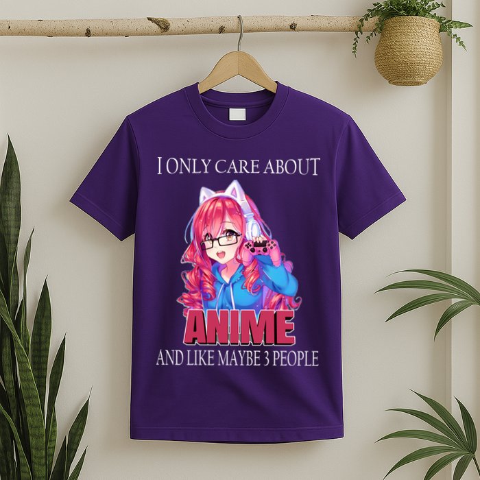 I Only Care About Anime And Like Maybe 3 People Funny T-Shirt