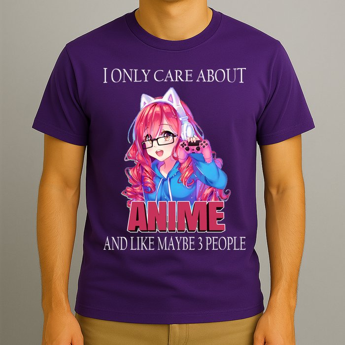 I Only Care About Anime And Like Maybe 3 People Funny T-Shirt