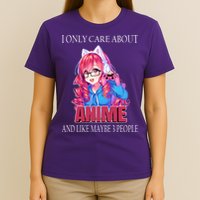 I Only Care About Anime And Like Maybe 3 People Funny T-Shirt