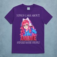 I Only Care About Anime And Like Maybe 3 People Funny T-Shirt
