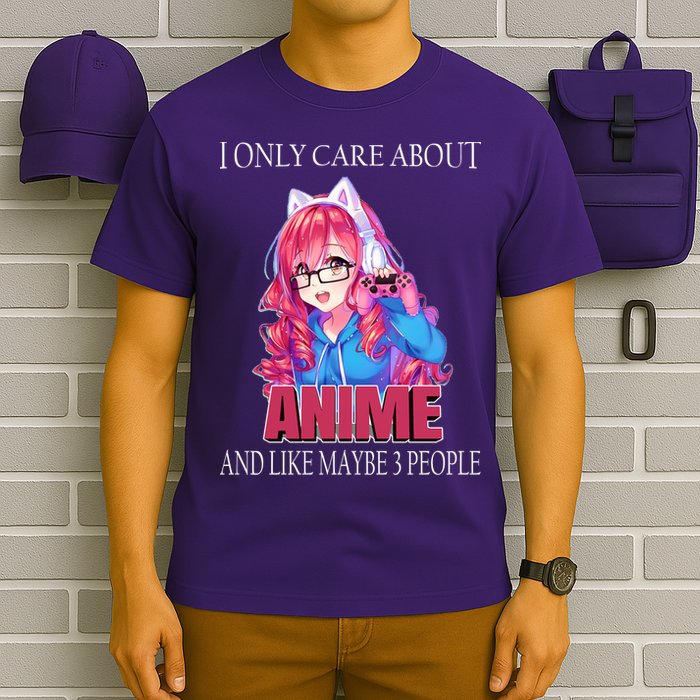 I Only Care About Anime And Like Maybe 3 People Funny T-Shirt