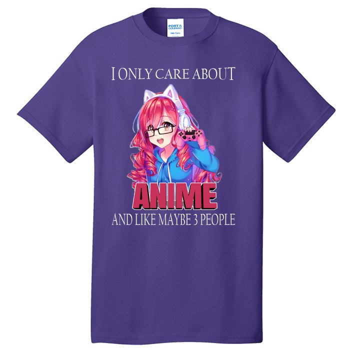 I Only Care About Anime And Like Maybe 3 People Funny Tall T-Shirt