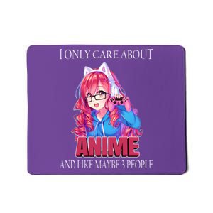 I Only Care About Anime And Like Maybe 3 People Funny Mousepad