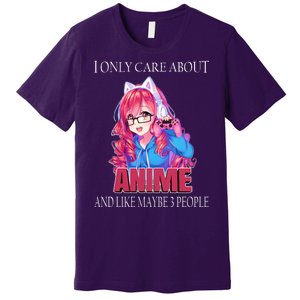 I Only Care About Anime And Like Maybe 3 People Funny Premium T-Shirt