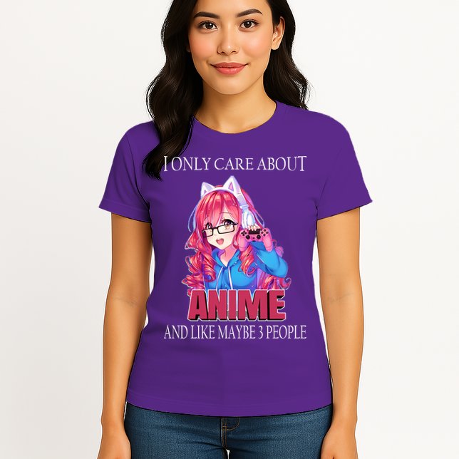 I Only Care About Anime And Like Maybe 3 People Funny Womens T-Shirt