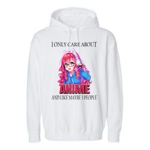 I Only Care About Anime And Like Maybe 3 People Funny Garment-Dyed Fleece Hoodie