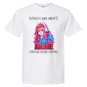 I Only Care About Anime And Like Maybe 3 People Funny Garment-Dyed Heavyweight T-Shirt