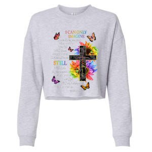 I Only Can Imagine Faith Christian Faith Jesus God Lover Gift Cropped Pullover Crew