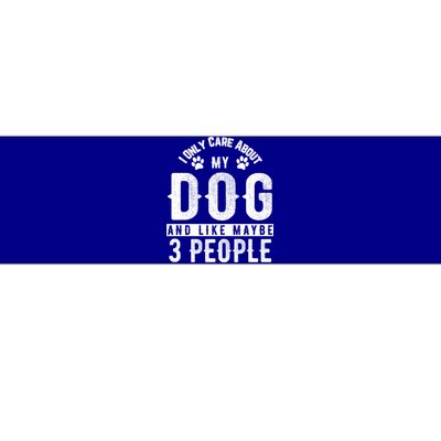 I Only Care About My Dog And Maybe 3 People Gift Bumper Sticker