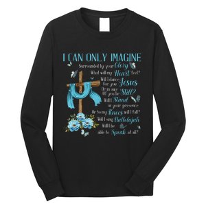 I Only Can Imagine Faith Christian Faith Jesus Long Sleeve Shirt