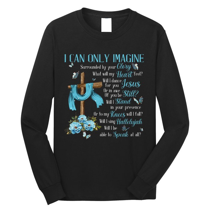 I Only Can Imagine Faith Christian Faith Jesus Long Sleeve Shirt