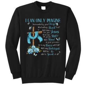 I Only Can Imagine Faith Christian Faith Jesus Sweatshirt