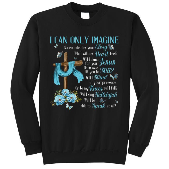 I Only Can Imagine Faith Christian Faith Jesus Sweatshirt