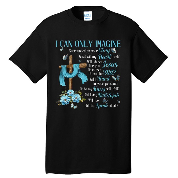 I Only Can Imagine Faith Christian Faith Jesus Tall T-Shirt