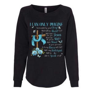 I Only Can Imagine Faith Christian Faith Jesus Womens California Wash Sweatshirt