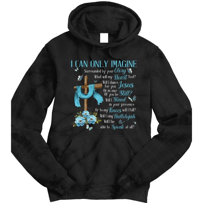 I Only Can Imagine Faith Christian Faith Jesus Tie Dye Hoodie