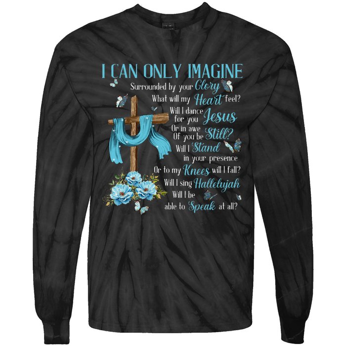 I Only Can Imagine Faith Christian Faith Jesus Tie-Dye Long Sleeve Shirt