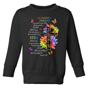 I Only Can Imagine Faith Christian Faith Jesus God Lover Toddler Sweatshirt