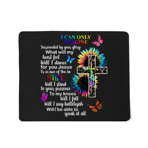 I Only Can Imagine Faith Christian Jesus God Mousepad