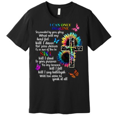 I Only Can Imagine Faith Christian Jesus God Premium T-Shirt