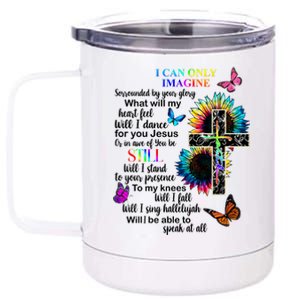 I Only Can Imagine Faith Christian Jesus God 12 oz Stainless Steel Tumbler Cup