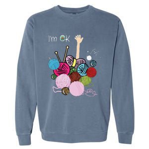 Im Ok Crochet And Knitting Funny Crocheting Garment-Dyed Sweatshirt