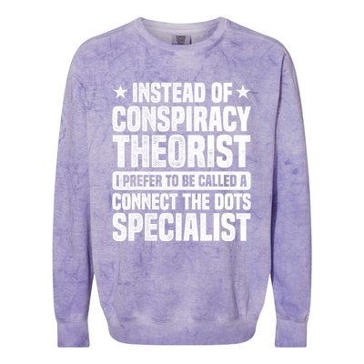 Instead Of Conspiracy Theorist I Prefer To Be Called Colorblast Crewneck Sweatshirt