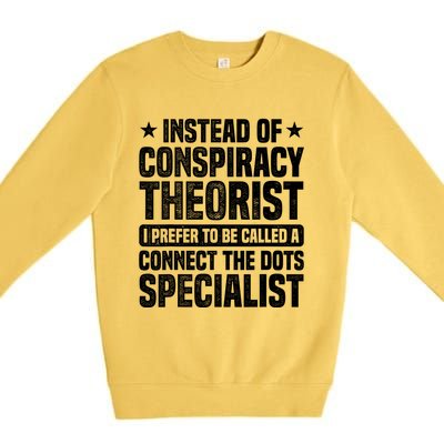 Instead Of Conspiracy Theorist I Prefer To Be Called Premium Crewneck Sweatshirt