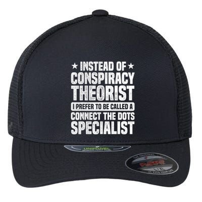 Instead Of Conspiracy Theorist I Prefer To Be Called Flexfit Unipanel Trucker Cap