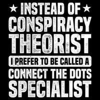 Instead Of Conspiracy Theorist I Prefer To Be Called Performance Shirt