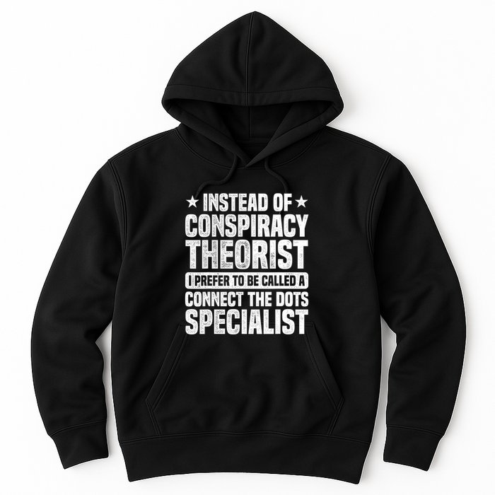 Instead Of Conspiracy Theorist I Prefer To Be Called Hoodie