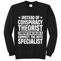Instead Of Conspiracy Theorist I Prefer To Be Called Sweatshirt