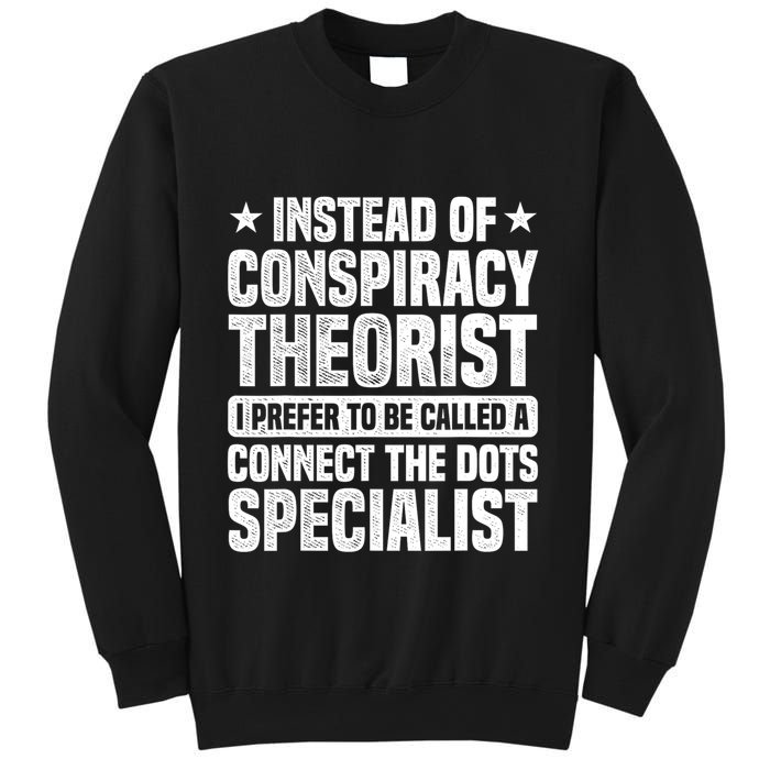 Instead Of Conspiracy Theorist I Prefer To Be Called Sweatshirt