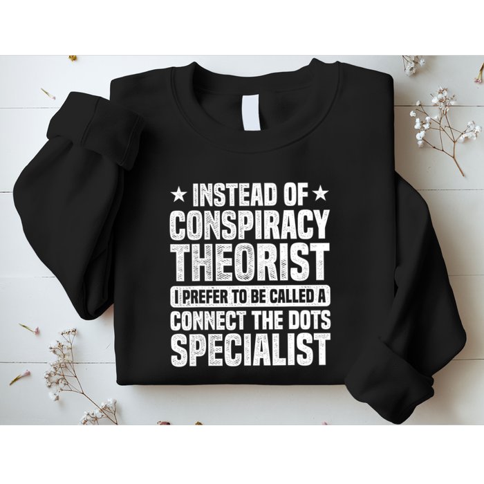 Instead Of Conspiracy Theorist I Prefer To Be Called Sweatshirt
