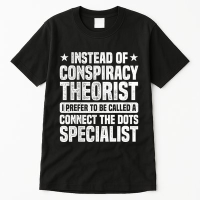 Instead Of Conspiracy Theorist I Prefer To Be Called Tall T-Shirt