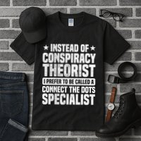 Instead Of Conspiracy Theorist I Prefer To Be Called Tall T-Shirt