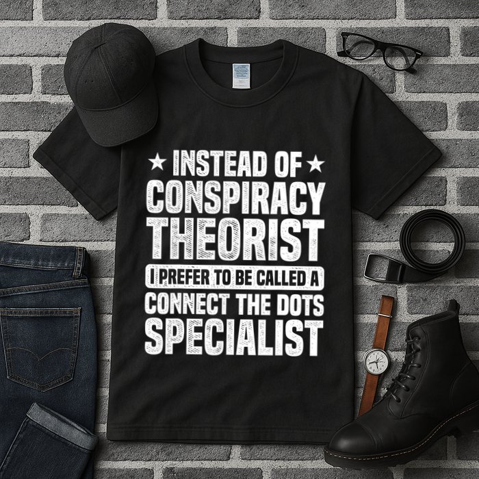Instead Of Conspiracy Theorist I Prefer To Be Called Tall T-Shirt