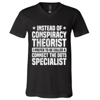 Instead Of Conspiracy Theorist I Prefer To Be Called V-Neck T-Shirt