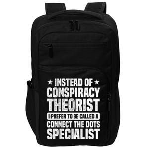 Instead Of Conspiracy Theorist I Prefer To Be Called Impact Tech Backpack