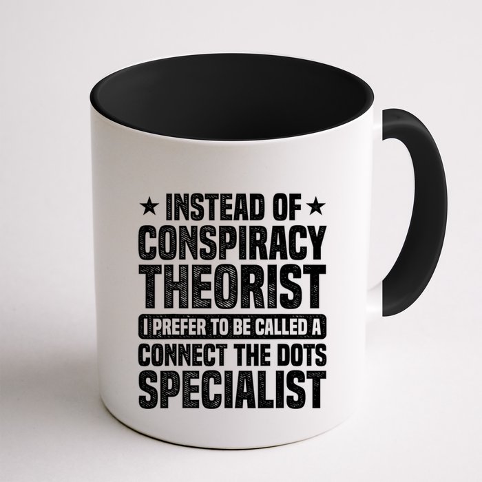 Instead Of Conspiracy Theorist I Prefer To Be Called Mug