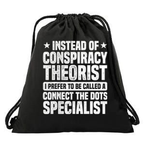 Instead Of Conspiracy Theorist I Prefer To Be Called Drawstring Bag