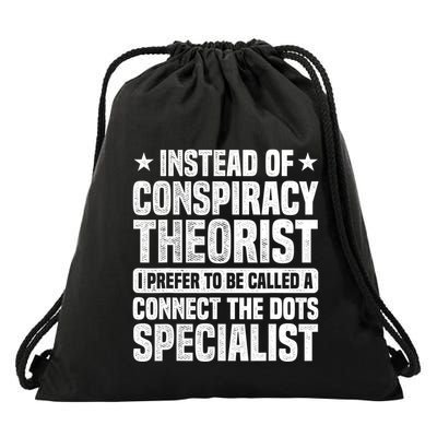 Instead Of Conspiracy Theorist I Prefer To Be Called Drawstring Bag