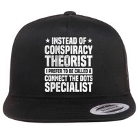 Instead Of Conspiracy Theorist I Prefer To Be Called Flat Bill Trucker Hat