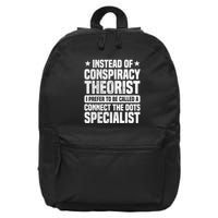 Instead Of Conspiracy Theorist I Prefer To Be Called 16 in Basic Backpack