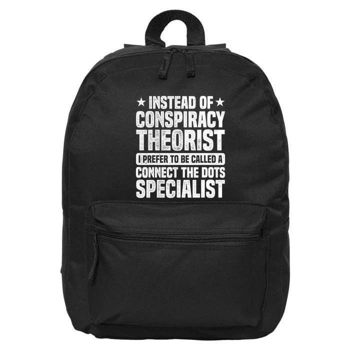 Instead Of Conspiracy Theorist I Prefer To Be Called 16 in Basic Backpack