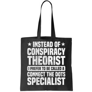 Instead Of Conspiracy Theorist I Prefer To Be Called Tote Bag