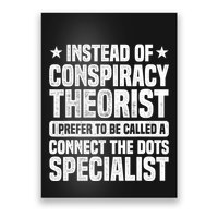 Instead Of Conspiracy Theorist I Prefer To Be Called Poster
