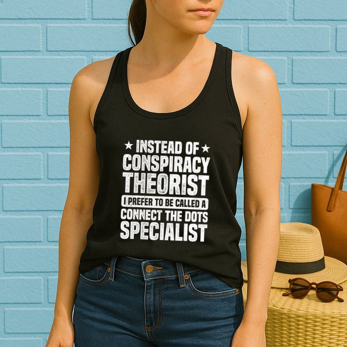 Instead Of Conspiracy Theorist I Prefer To Be Called Womens Tank Top