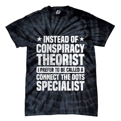 Instead Of Conspiracy Theorist I Prefer To Be Called Tie-Dye T-Shirt