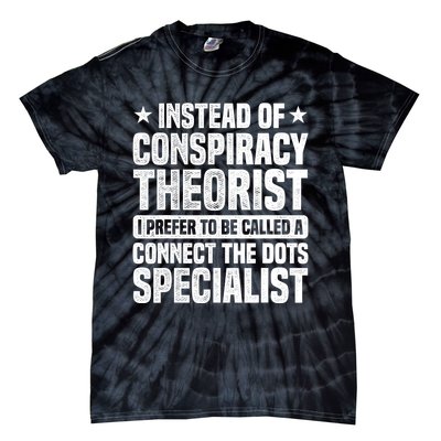 Instead Of Conspiracy Theorist I Prefer To Be Called Tie-Dye T-Shirt